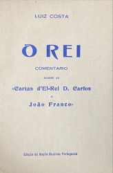 O REI. Comentario sobre as "cartas d'El-Rei D. Carlos a João Franco"